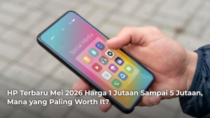 hp-terbaru-mei-2026-harga-1-jutaan-sampai-5-jutaan-mana-yang-paling-worth-it